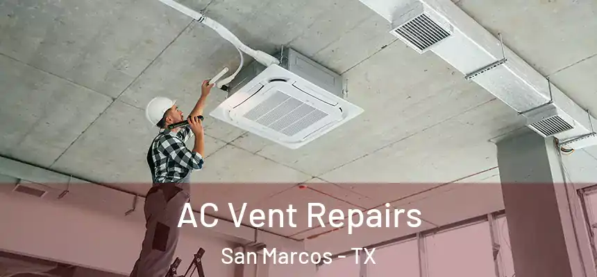  AC Vent Repairs San Marcos - TX