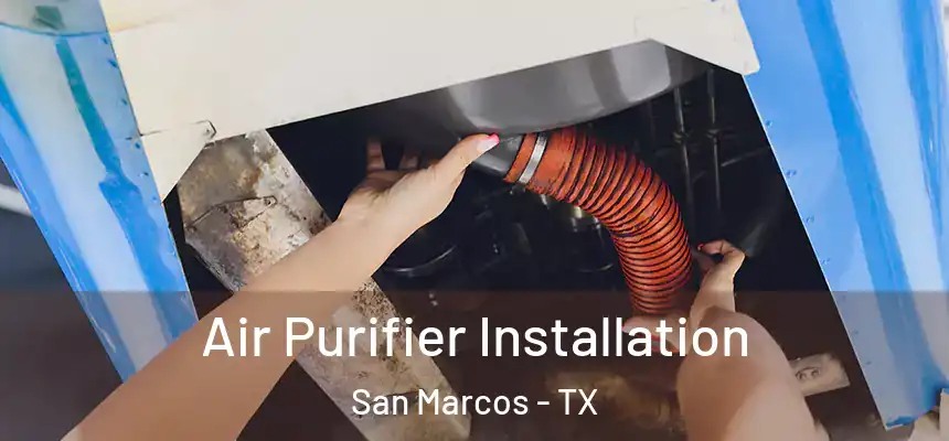  Air Purifier Installation San Marcos - TX