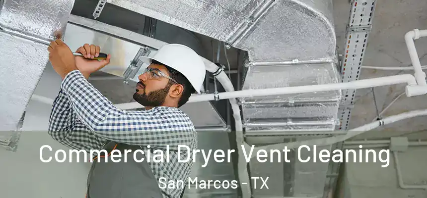  Commercial Dryer Vent Cleaning San Marcos - TX