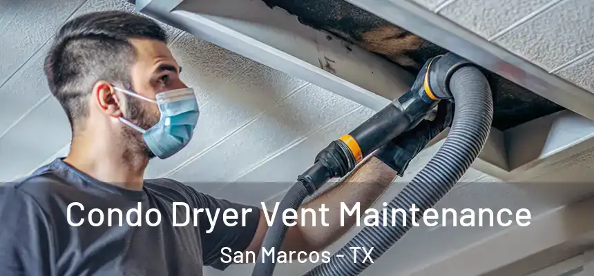  Condo Dryer Vent Maintenance San Marcos - TX