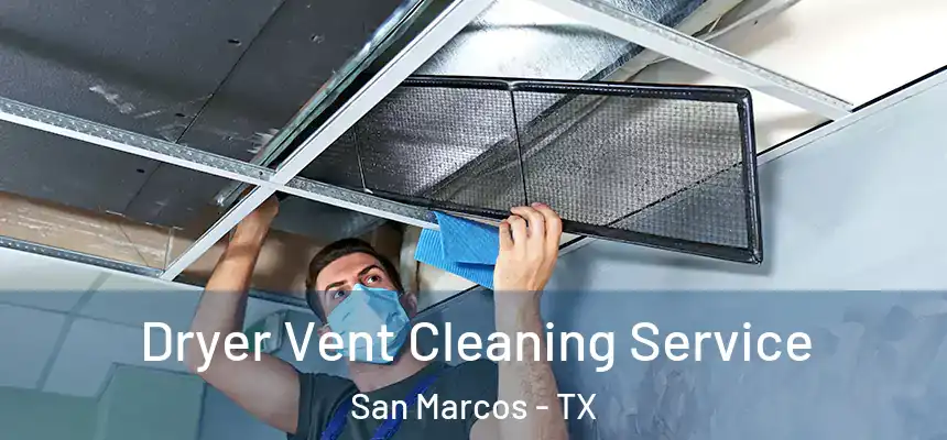  Dryer Vent Cleaning Service San Marcos - TX