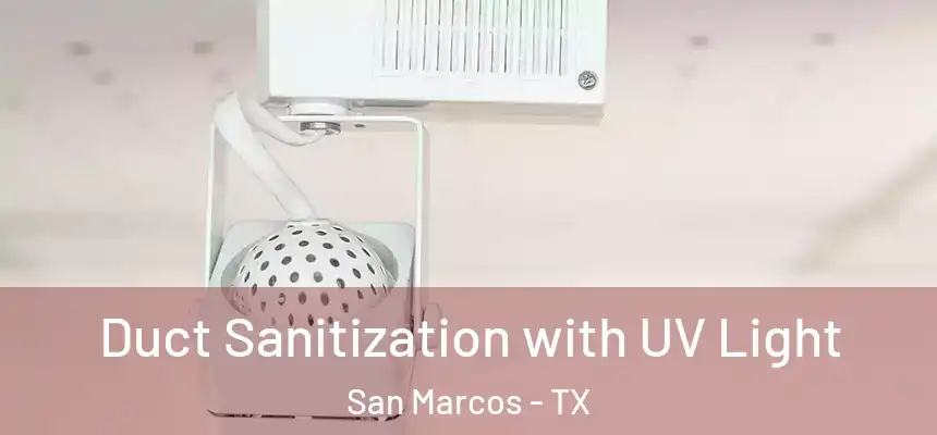  Duct Sanitization with UV Light San Marcos - TX