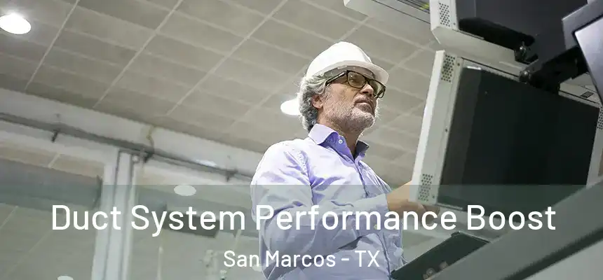  Duct System Performance Boost San Marcos - TX
