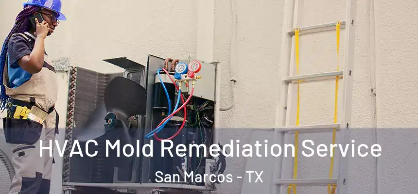  HVAC Mold Remediation Service San Marcos - TX