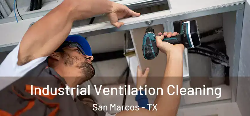  Industrial Ventilation Cleaning San Marcos - TX