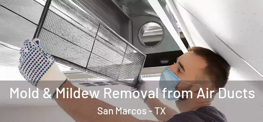  Mold & Mildew Removal from Air Ducts San Marcos - TX
