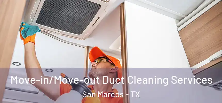  Move-in/Move-out Duct Cleaning Services San Marcos - TX