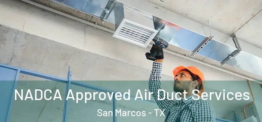  NADCA Approved Air Duct Services San Marcos - TX