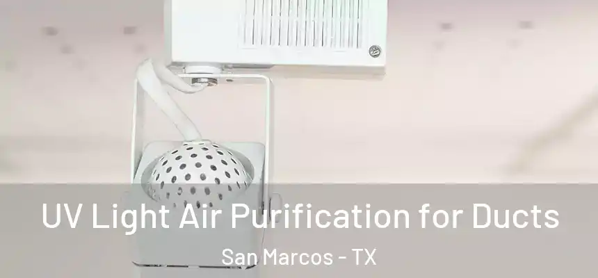  UV Light Air Purification for Ducts San Marcos - TX